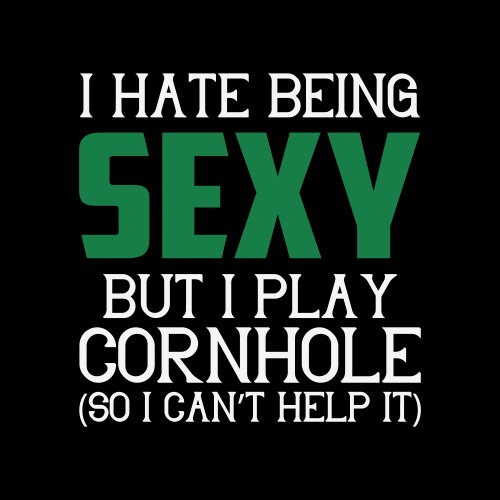 i hate being sexy but play cornhole t shirt sack vector