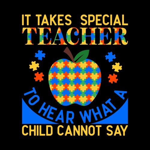 Autism awareness quote special ed teacher t vector image