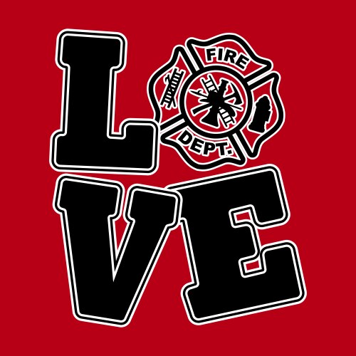 Firefighter T-Shirt - Love Fire Department Vector Image