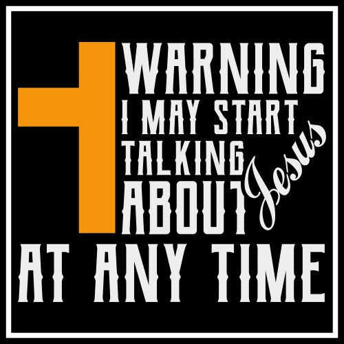 Warning i may start talking about jesus t-shirt Vector Image