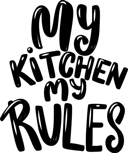 My kitchen rules lettering phrase on white vector image