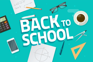 desktop or table top view with back to school text vector