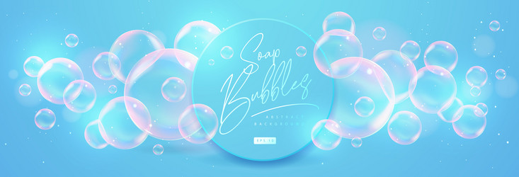 abstract background with realistic soap bubbles vector image