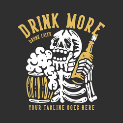 Drink More, Later - Skeleton Beer Vector Image