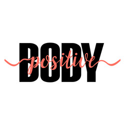 Positive Body T-Shirt Print Vector Image