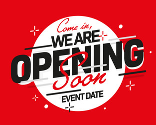 Come in we are opening soon invitation banner vector