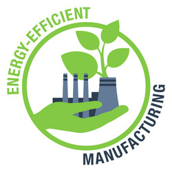 Energy efficient manufacturing Royalty Free Vector Image