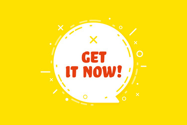 info banner with get it now text in speech bubble vector image
