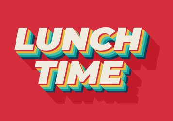 lunch time text effect in 3d style with good vector image