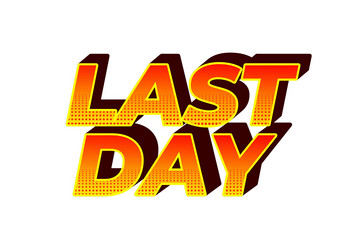 last day text effect in 3d style with modern vector image