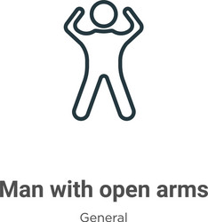 man with open arms outline icon thin line black vector image