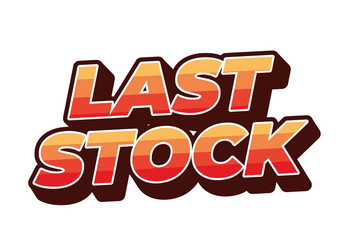 last stock text effect for ads purpose in 3d style vector image