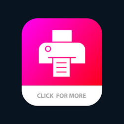 printer printing print mobile app button android vector image