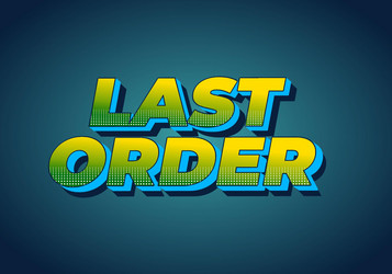last order text effect in modern colors with 3d vector image