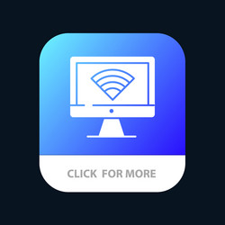 Computer monitor wifi signal mobile app icon vector