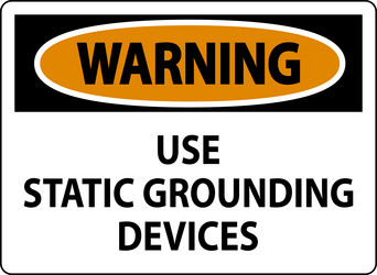 warning sign use static grounding devices vector image