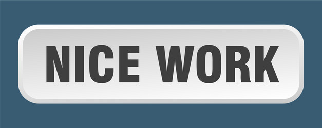 nice work button square 3d push vector image