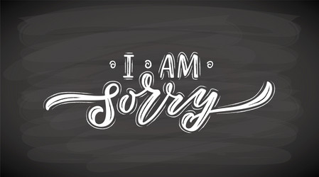 Hand sketched i am sorry lettering templates Vector Image