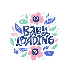 Baby loading hand drawn lettering vector