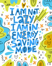 i am not lazy in energy saving mode lettering vector image