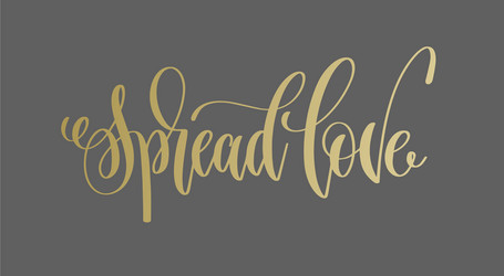 spread love - golden hand lettering inscription vector