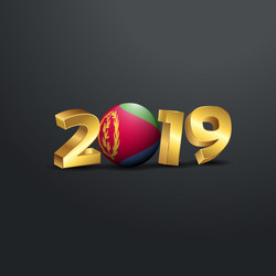 2019 golden typography with eritrea flag happy vector