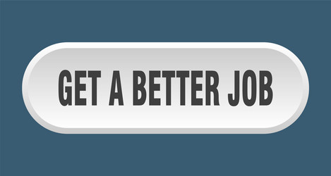 get a better job button rounded sign on white vector image