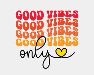 Retro Vibes: Good Vibes Only vector image