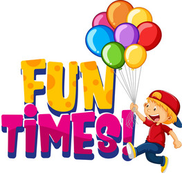 font design for word fun times with on white vector image