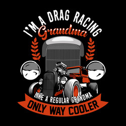 Drag Racing Grandma - Cool Tee Vector Image