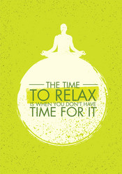 time to relax is when you do not have vector