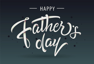 Happy fathers day greeting calligraphy design vector