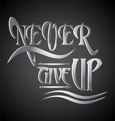 Never give up typography vector