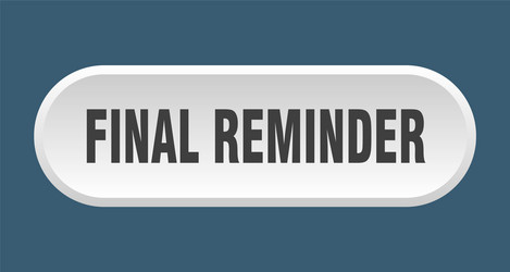 final reminder button rounded vector image