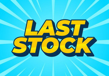 last stock text effect for ads purpose in 3d style vector image