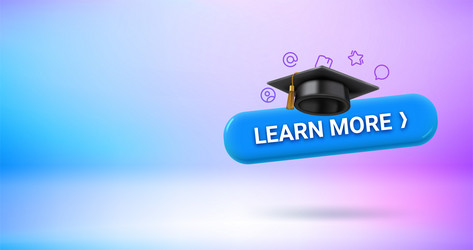 learn more button with gratuation cap 3d banner vector image
