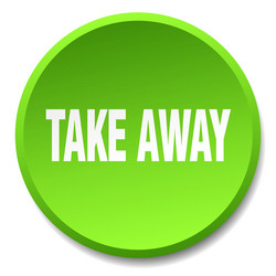 take away green round flat isolated push button vector image