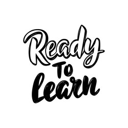 ready to learn motivational text calligraphy vector image