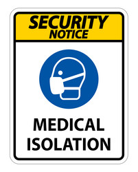 Security notice medical isolation sign isolate vector