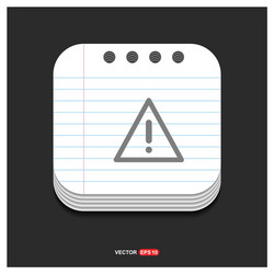 warning icon gray on notepad style template vector image