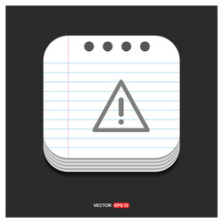 Warning icon gray on notepad style template vector