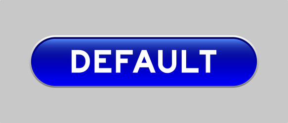 blue color capsule shape button with word default vector image