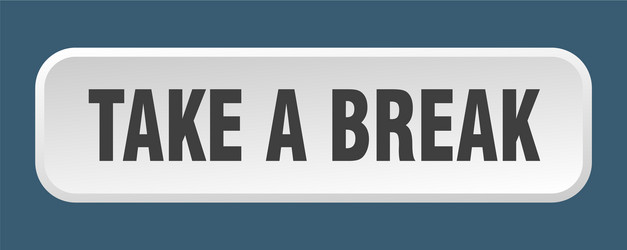 take a break button square 3d push vector image