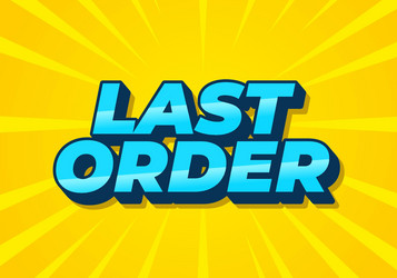 last order text effect in modern colors with 3d vector image