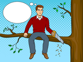 man sawing tree branch and sit pop art vector