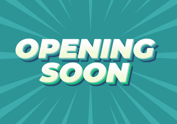 opening soon text effect in 3d style with good vector image
