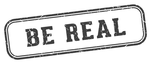 Be real stamp label on transparent Royalty Free Vector Image