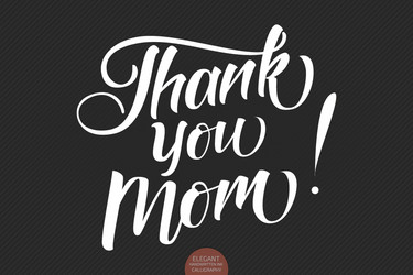hand drawn lettering - thank you mom elegant Vector Image