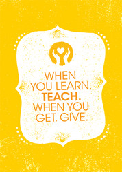when you learn teach get give vector image