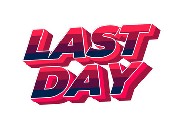 last day text effect in 3d style with modern vector image